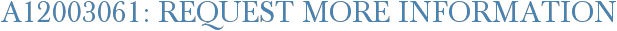 A12003061: Request More Information