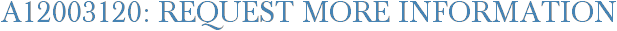 A12003120: Request More Information