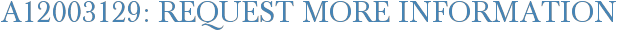 A12003129: Request More Information