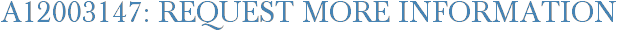 A12003147: Request More Information