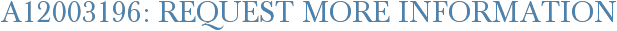 A12003196: Request More Information
