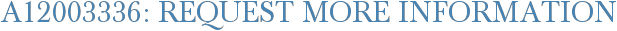 A12003336: Request More Information