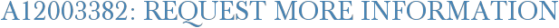 A12003382: Request More Information