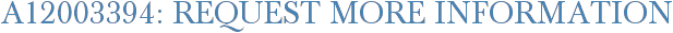 A12003394: Request More Information