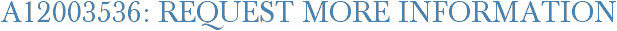 A12003536: Request More Information