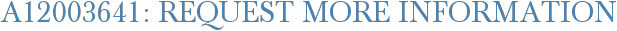 A12003641: Request More Information