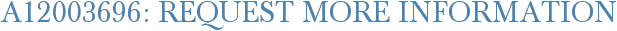 A12003696: Request More Information