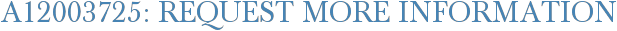 A12003725: Request More Information