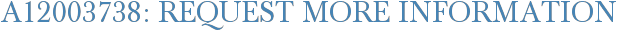 A12003738: Request More Information
