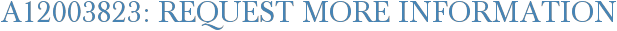 A12003823: Request More Information
