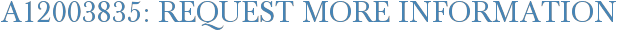 A12003835: Request More Information