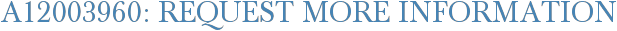A12003960: Request More Information