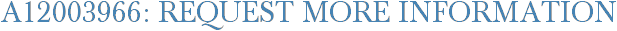 A12003966: Request More Information