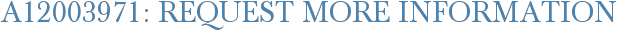 A12003971: Request More Information