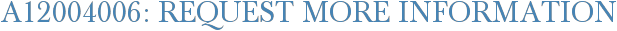 A12004006: Request More Information
