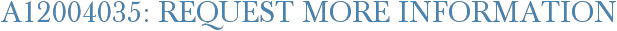A12004035: Request More Information