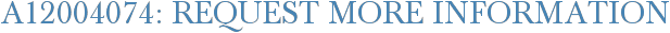 A12004074: Request More Information