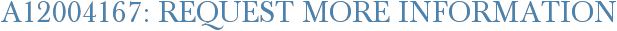 A12004167: Request More Information