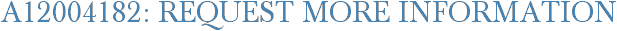 A12004182: Request More Information
