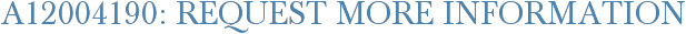 A12004190: Request More Information