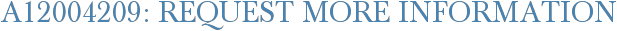 A12004209: Request More Information