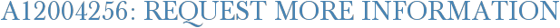 A12004256: Request More Information