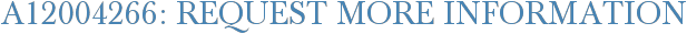 A12004266: Request More Information
