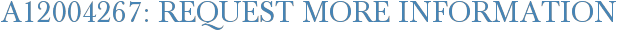 A12004267: Request More Information