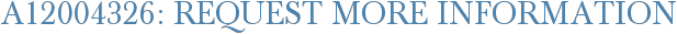 A12004326: Request More Information