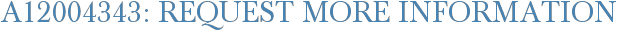 A12004343: Request More Information