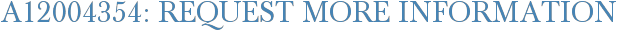 A12004354: Request More Information