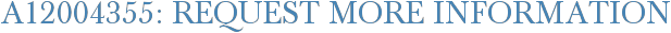 A12004355: Request More Information