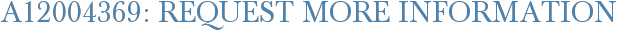A12004369: Request More Information