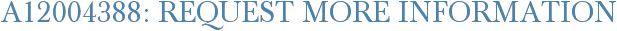 A12004388: Request More Information