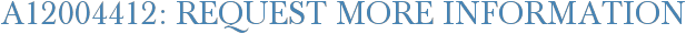 A12004412: Request More Information