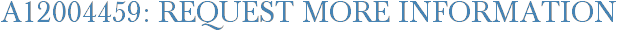 A12004459: Request More Information