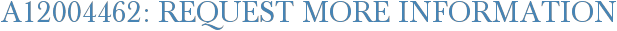 A12004462: Request More Information