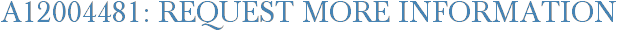 A12004481: Request More Information