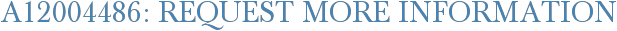 A12004486: Request More Information
