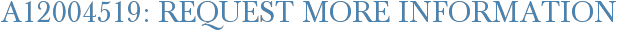 A12004519: Request More Information