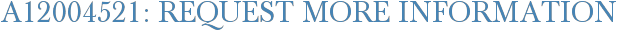 A12004521: Request More Information