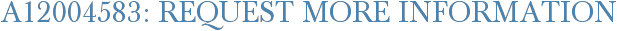 A12004583: Request More Information