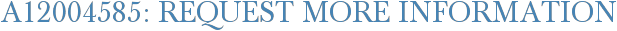 A12004585: Request More Information