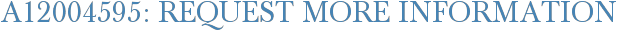 A12004595: Request More Information