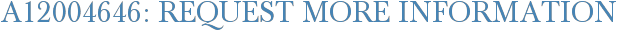 A12004646: Request More Information