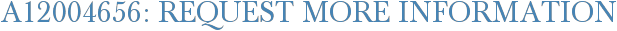 A12004656: Request More Information