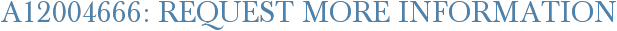 A12004666: Request More Information