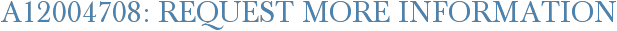 A12004708: Request More Information
