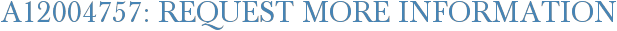 A12004757: Request More Information