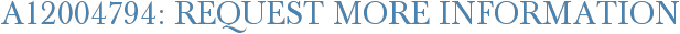 A12004794: Request More Information